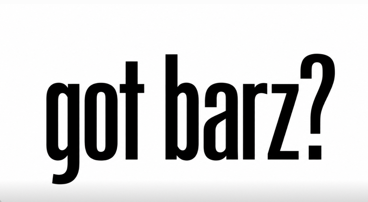 got barz?